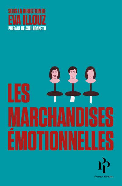 Les marchandises émotionnelles. L'authenticité au temps du capitalisme