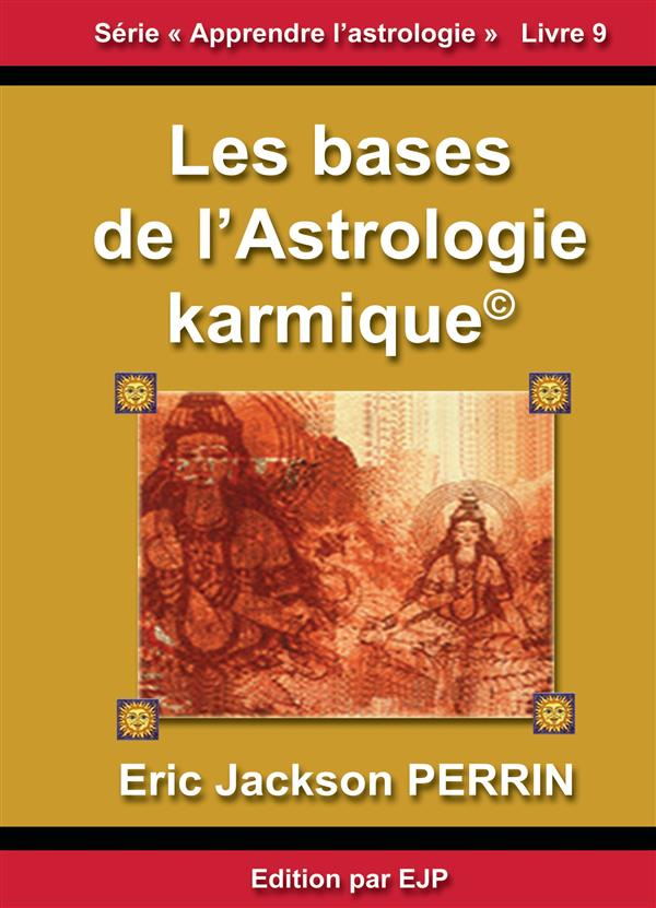Astrologie. Livre 9 : Les bases de l'astrologie karmique