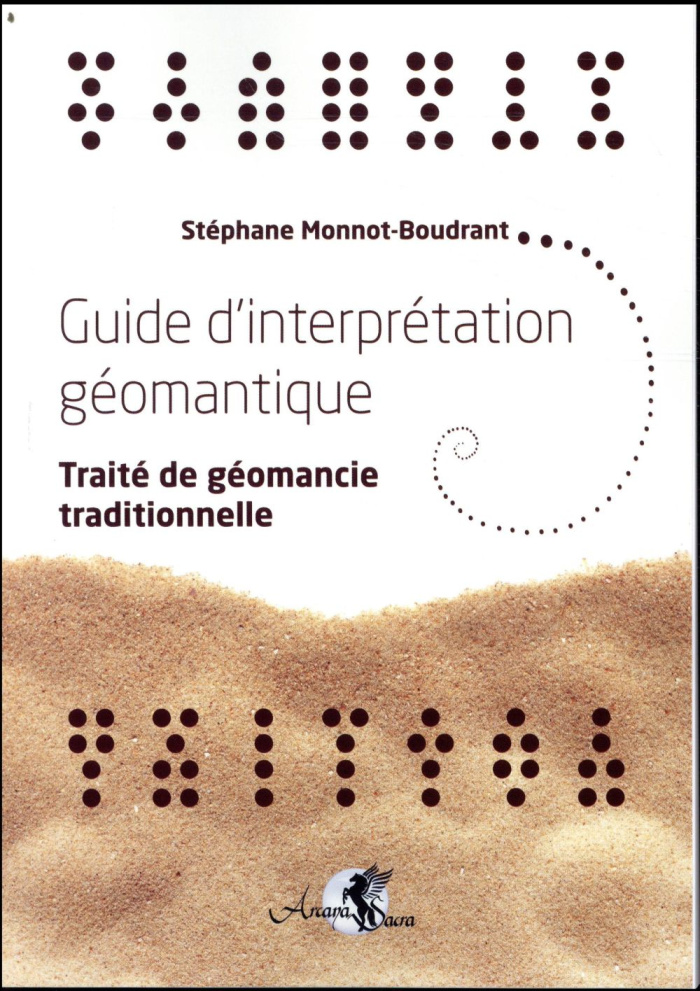 Guide d'interprétation géomantique. Traité de géomancie traditionnelle