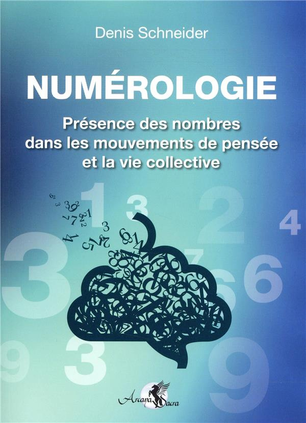 Numérologie. Présence des nombres dans les mouvements de pensée et la vie collective