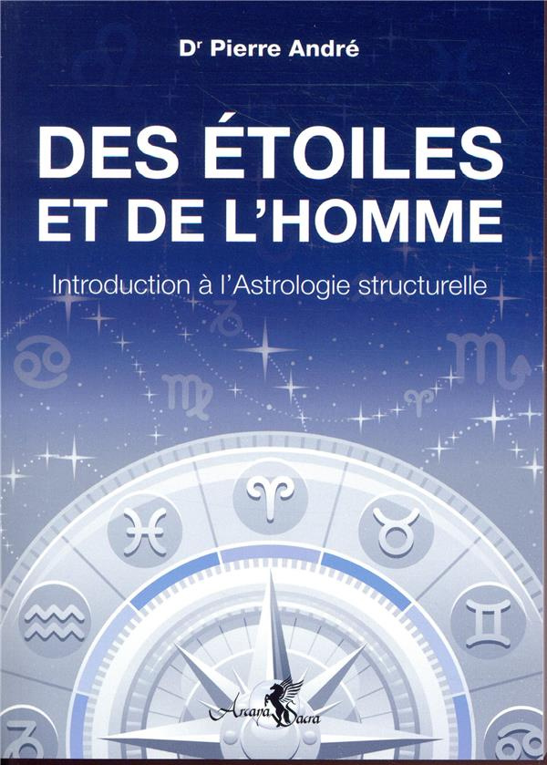 Des étoiles et de l'homme. Introduction à l'Astrologie structurelle