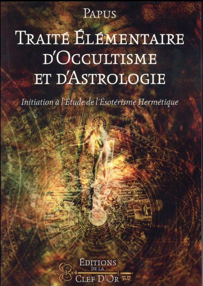 Traité élémentaire d'occultisme et d'astrologie. Initiation à l'étude de l'ésotérisme hermétique