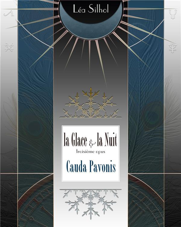 La Glace et la Nuit Tome 3 : Cauda Pavonis