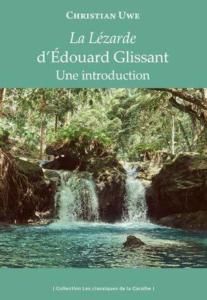 La Lézarde d'Edouard Glissant. Une introduction