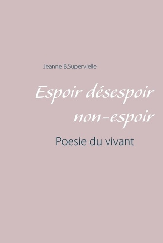Espoir désespoir non-espoir. Poésie du vivant