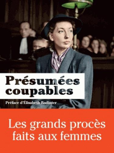 Présumées coupables. Les grands procès faits aux femmes