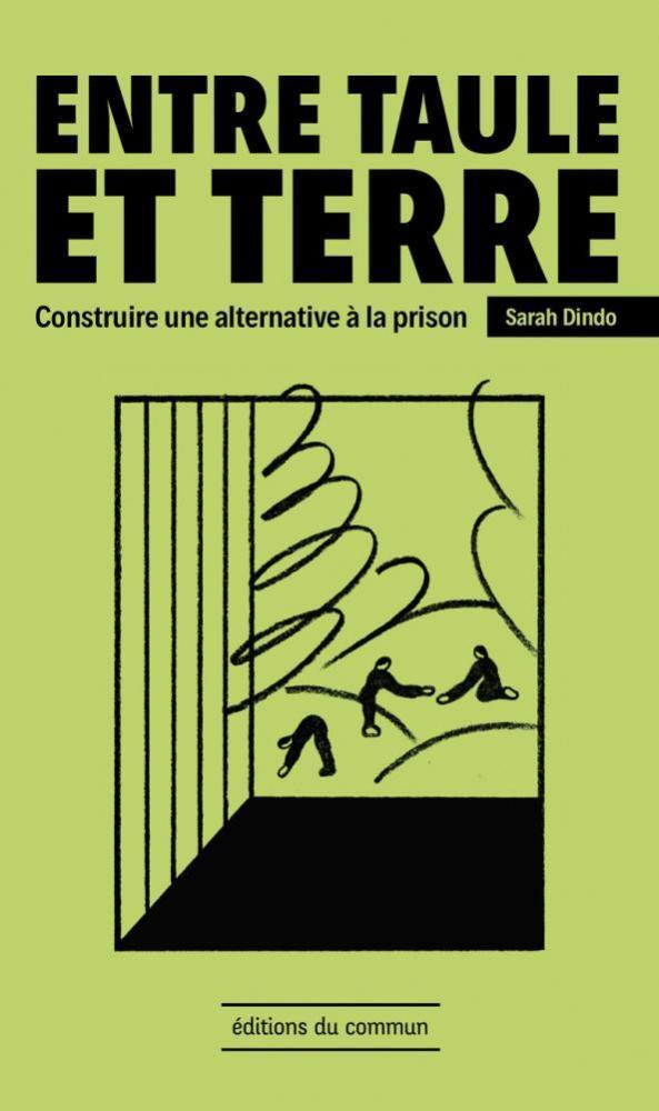 Entre taule et terre. Construire une alternative à la prison