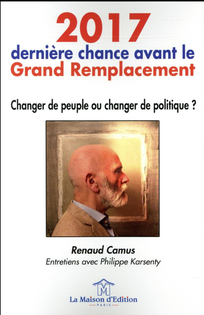 2017, dernière chance avant le grand remplacement. Changer de peuple ou changer de politique ?