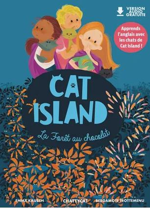 Cat island : La fôret au chocolat . Textes en français et anglais