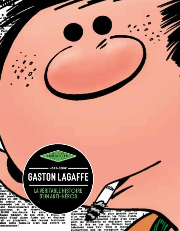 Les Cahiers de la BD Hors-série : Gaston Lagaffe. La véritable histoire d'un anti-héros