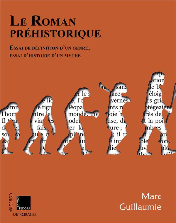 Le roman préhistorique. Essai de définition d’un genre, essai d'histoire d'un mythe