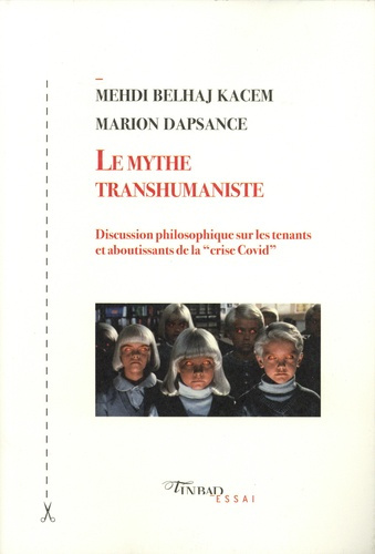 Le mythe transhumaniste. Discussion philosophique sur les tenants et aboutissants de la "crise Covid