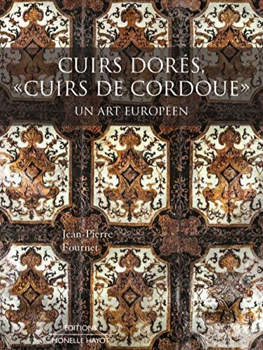 Cuirs Dorés, "cuirs de cordoue". Un art européen