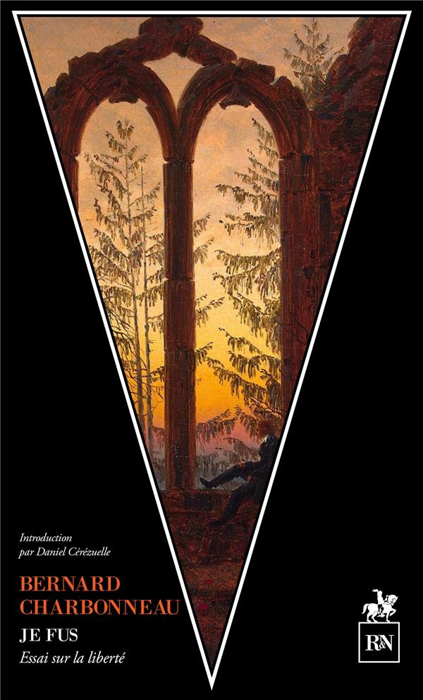 Je fus. Essai sur la liberté suivi de Trois pas vers la liberté