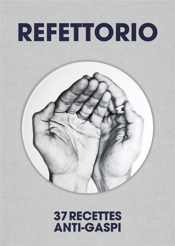 Refettorio. 37 Recettes anti-gaspi