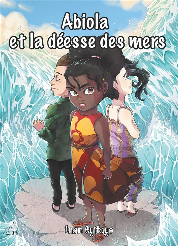 Les aventures d'Abiola Tome 2 : Abiola et la déesse des mers