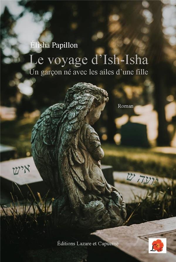 Le voyage d'Ish-Isha. Un garçon né avec les ailes d'une fille