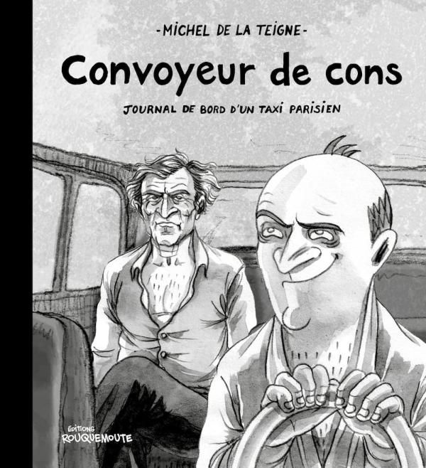 Convoyeur de cons. Journal de bord d'un taxi parisien