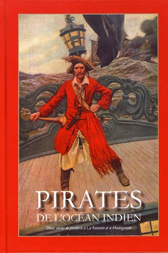 Pirates de l'océan Indien. Anthologie historique et littéraire