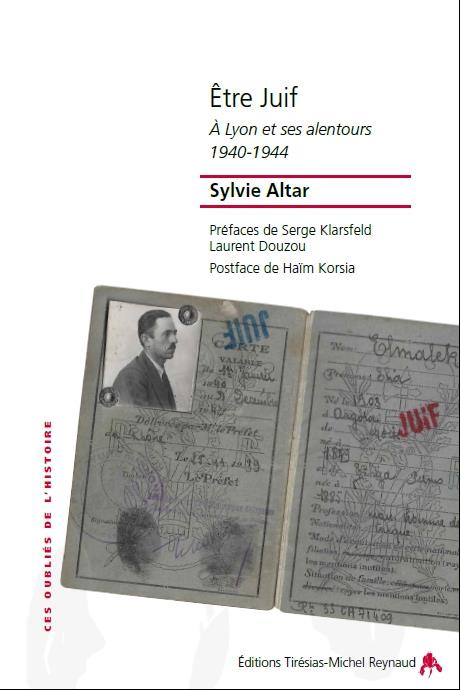 Etre Juif. A Lyon et ses alentours (1940-1944)