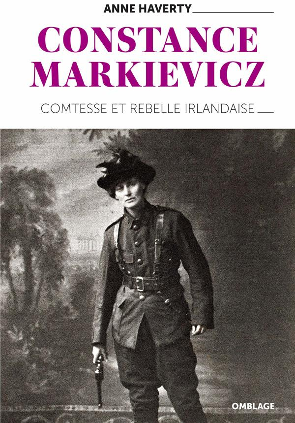 Constance Markievicz. Comtesse et rebelle irlandaise