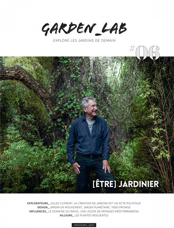Garden Lab N° 6, Printemps 2019 : Etre jardinier