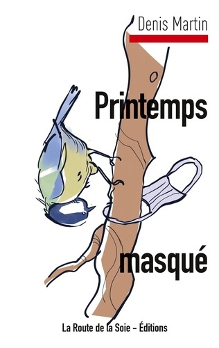 Printemps masqué. Bloc-notes d'un confiné