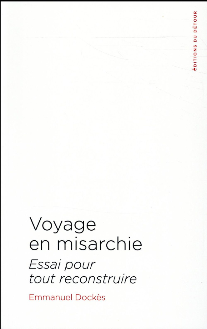Voyage en Misarchie. Essai pour tout reconstruire