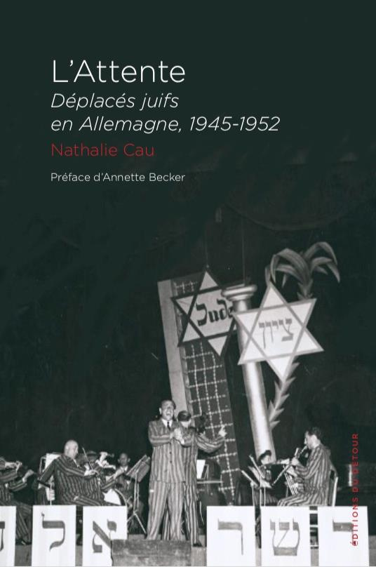 L'attente. Dans les camps des personnes déplacées juives, 1945-1952