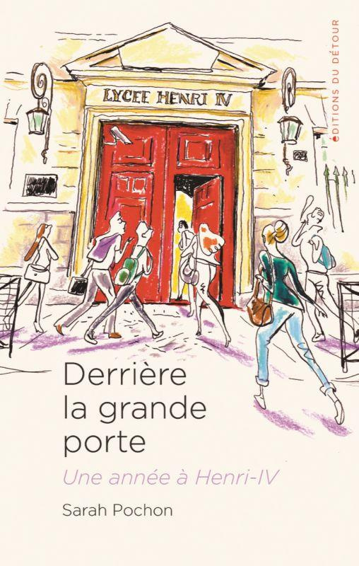 Derrière la grande porte. Une année à Henri-IV