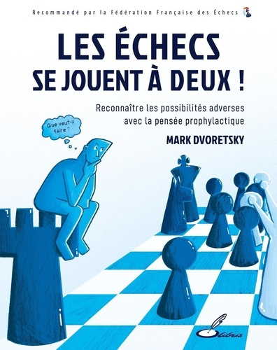 Les échecs se jouent à deux ! Reconnaître les possibilités adverses avec la pensée prophylactique