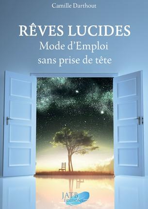 Rêves lucides. Mode d'emploi sans prise de tête