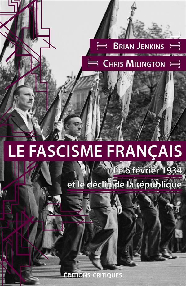 Le fascisme français. Le 6 février 1934 et le déclin de la République