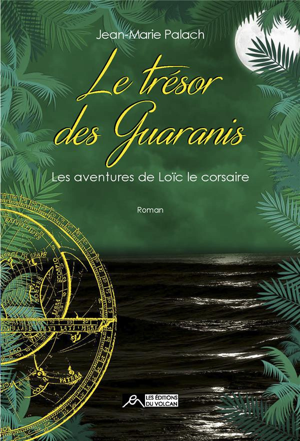Les aventures de Loïc le Corsaire Tome 3 : Le trésor des Guaranis