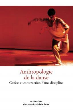 Anthropologie de la danse. Genèse et construction d'une discipline