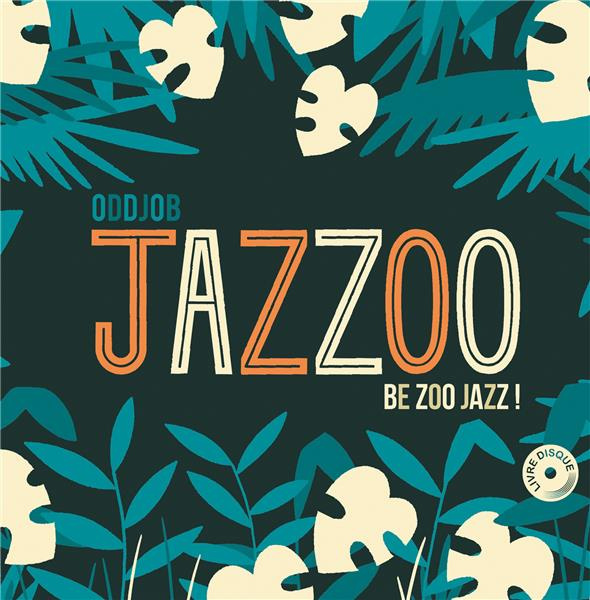 Jazzoo. Be Zoo Jazz ! Avec 1 CD audio