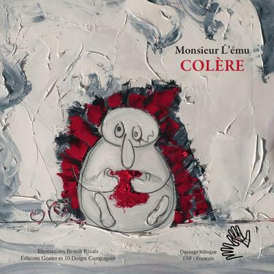 Monsieur l'Emu : Colère. Edition bilingue français-LSF