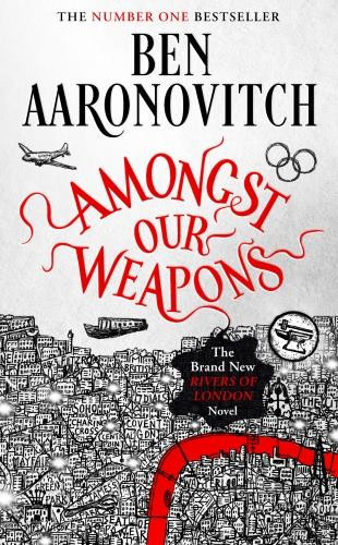 AAARONOVITCH_BEN-AMONGST_OUR_WEAPONS-9781473226685_0