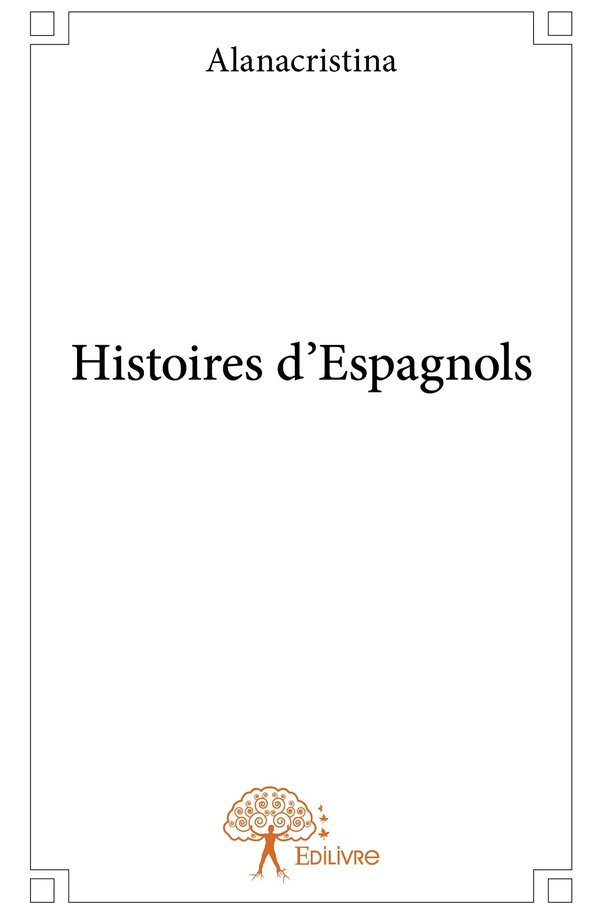 ALANACRISTINA-Histoires_d_espagnols-9782332936172_0