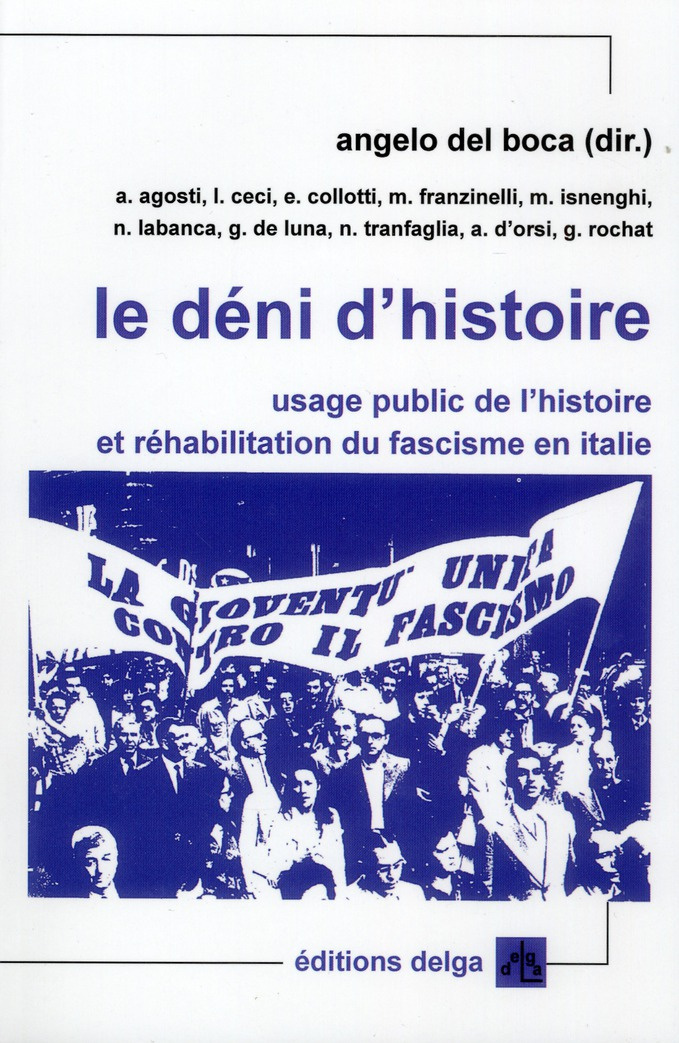 ANGELO_DEL_BOCA-LE_DENI_D_HISTOIRE._USAGE_PUBLIC_DE_L_HISTOIRE_ET_REHABILITATION_DU_FASCISME_EN_ITALIE-9782915854398_0