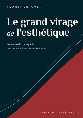 ANSAR_FLORENCE-Le_grand_virage_de_l_esth_tique._La_Neuro-Esth_tique_une_nouvelle_re_pour_notre_m_tier-9791098899706_0