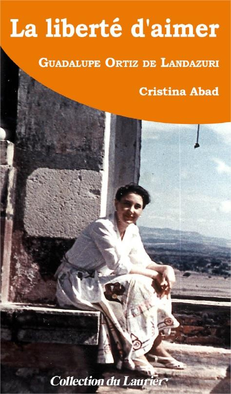 Abad_Cristina-La_libert_d_aimer._Guadalupe_Ortiz_de_Landazuri-9782864954644_0