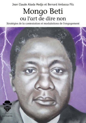 Abada_Medjo_Jean-Claude_Ambassa_Fils_Bernard-Mongo_Beti_ou_l_art_de_dire_non._Strat_gies_de_la_contestation_et_modulations_de_l_engagement-9782342162912_0