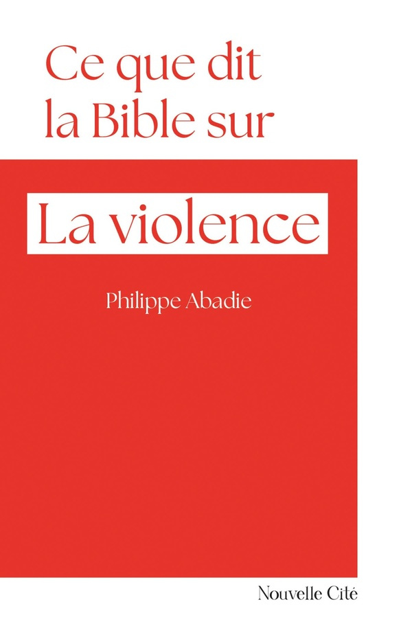 Abadie_Philippe-Ce_que_dit_la_Bible_sur..._la_violence-9782375827277_0