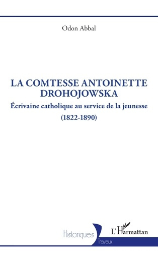Abbal_Odon-La_comtesse_Antoinette_Drohojowska._crivaine_catholique_au_service_de_la_jeunesse_1822-1890_-9782336581606_0