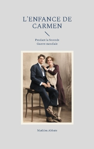 Abbate_Mathieu-Enfance_de_carmen._Pendant_la_seconde_guerre_mond-9782322664580_0