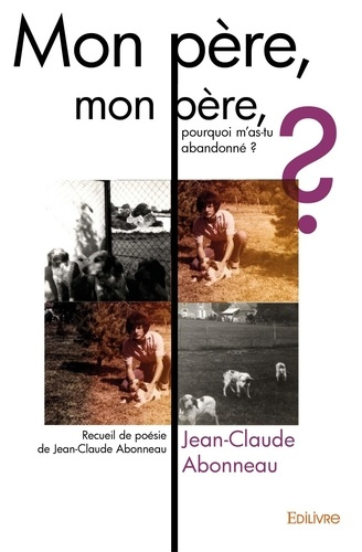Abonneau_Jean-Claude-Mon_p_re_mon_p_re_pourquoi_m_as-tu_abandonn_._Recueil_de_po_sie_de_Jean-Claude_Abonneau-9782334029957_0