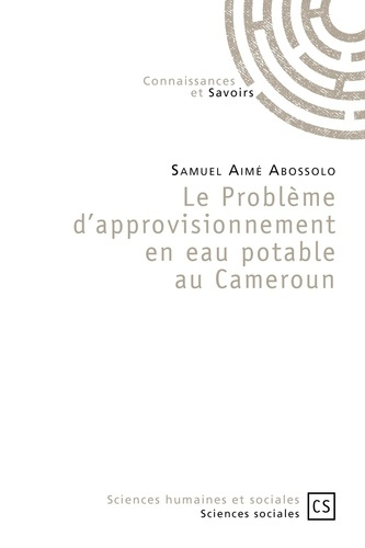 Abossolo_Samuel_Aim_-Le_probl_me_d_approvisionnement_en_eau_potable_au_Cameroun-9782753906464_0