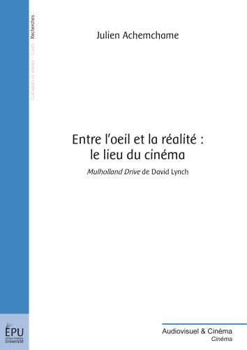 Achemchame_Julien-Entre_l_oeil_et_la_r_alit_le_lieu_du_cin_ma._Mulholland_Drive_de_Davis_Lynch-9782748357813_0
