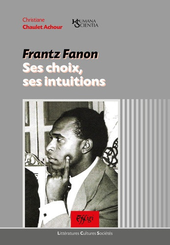 Achour_Christiane_chaulet-Frantz_fanon_ses_choix_ses_intuitions-9791257391782_0
